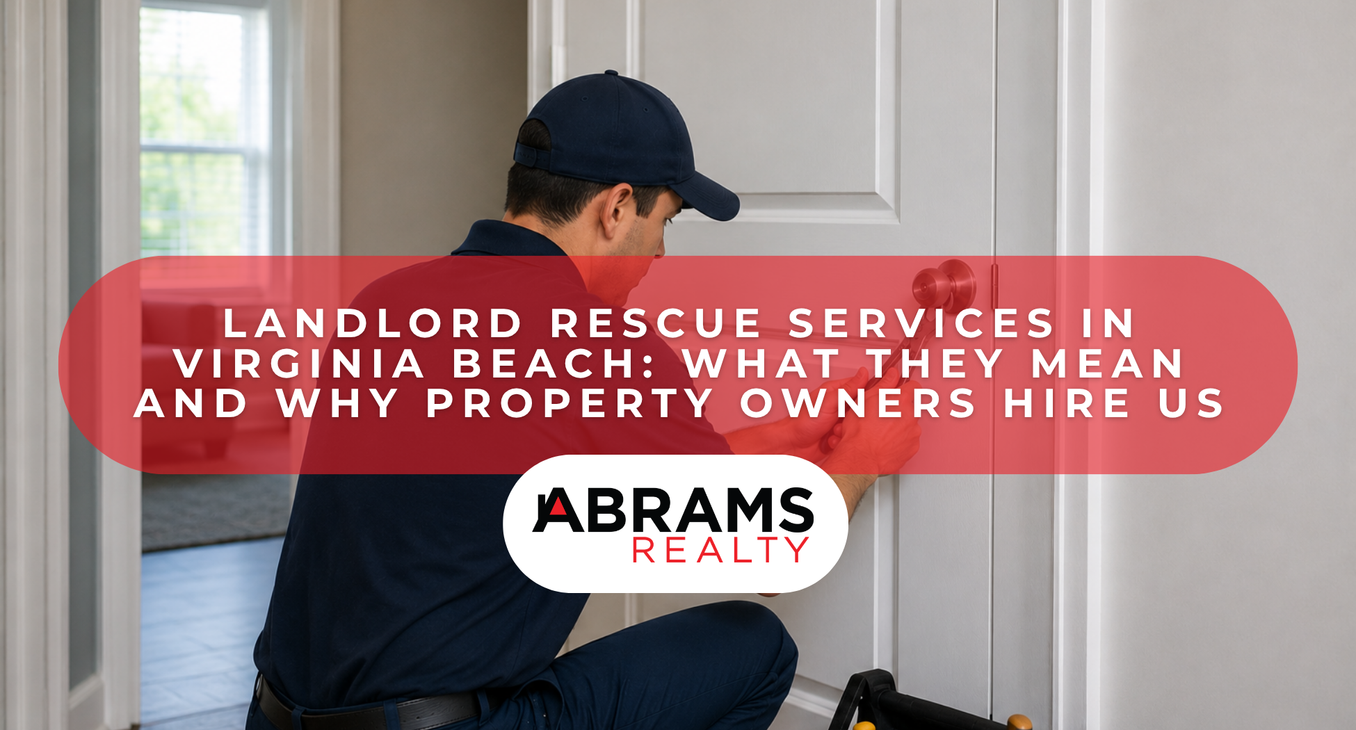 Landlord Rescue Services in Virginia Beach: What They Mean and Why Property Owners Hire Us